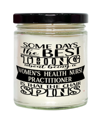 Funny Womens Health Nurse Practitioner Candle Some Days The Best Thing About Being A Womens Health Nurse Practitioner is 9oz Vanilla Scented Candles Soy Wax