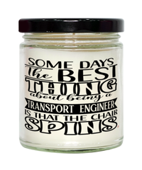 Funny Transport Engineer Candle Some Days The Best Thing About Being A Transport Engineer is 9oz Vanilla Scented Candles Soy Wax