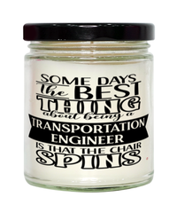 Funny Transportation Engineer Candle Some Days The Best Thing About Being A Transportation Engineer is 9oz Vanilla Scented Candles Soy Wax