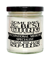 Funny Occupational Medicine Specialist Candle Some Days The Best Thing About Being An Occupational Medicine Specialist is 9oz Vanilla Scented Candles Soy Wax