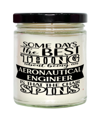 Funny Aeronautical Engineer Candle Some Days The Best Thing About Being An Aeronautical Engineer is 9oz Vanilla Scented Candles Soy Wax