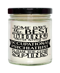 Funny Occupational Psychiatrist Candle Some Days The Best Thing About Being An Occupational Psychiatrist is 9oz Vanilla Scented Candles Soy Wax