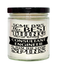 Funny Consultant Engineer Candle Some Days The Best Thing About Being A Consultant Engineer is 9oz Vanilla Scented Candles Soy Wax