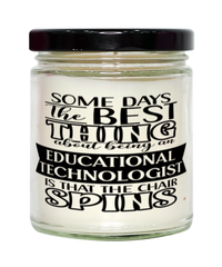 Funny Educational Technologist Candle Some Days The Best Thing About Being An Educational Technologist is 9oz Vanilla Scented Candles Soy Wax