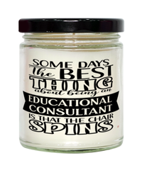 Funny Educational Consultant Candle Some Days The Best Thing About Being An Educational Consultant is 9oz Vanilla Scented Candles Soy Wax