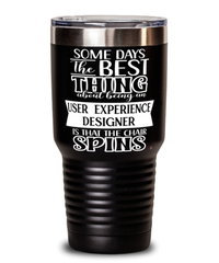 Funny User Experience Designer Tumbler Some Days The Best Thing About Being An UX Designer is 30oz Stainless Steel Black