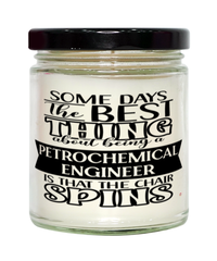 Funny Petrochemical Engineer Candle Some Days The Best Thing About Being A Petrochemical Engineer is 9oz Vanilla Scented Candles Soy Wax