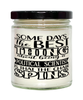 Funny Political Scientist Candle Some Days The Best Thing About Being A Political Scientist is 9oz Vanilla Scented Candles Soy Wax