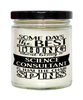 Funny Science Consultant Candle Some Days The Best Thing About Being A Science Consultant is 9oz Vanilla Scented Candles Soy Wax