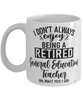 Funny General Education Teacher Mug I Dont Always Enjoy Being a Retired General Education Teacher Oh Wait Yes I Do Coffee Cup White