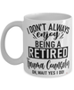 Funny Trauma Counselor Mug I Dont Always Enjoy Being a Retired Trauma Counselor Oh Wait Yes I Do Coffee Cup White