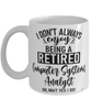 Funny Computer Systems Analyst Mug I Dont Always Enjoy Being a Retired Computer Systems Analyst Oh Wait Yes I Do Coffee Cup White