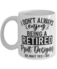 Funny Print Designer Mug I Dont Always Enjoy Being a Retired Print Designer Oh Wait Yes I Do Coffee Cup White