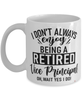 Funny Vice Principal Mug I Dont Always Enjoy Being a Retired Vice Principal Oh Wait Yes I Do Coffee Cup White