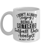 Funny Football Data Analyst Mug I Dont Always Enjoy Being a Retired Football Data Analyst Oh Wait Yes I Do Coffee Cup White
