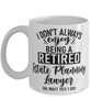 Funny Estate Planning Lawyer Mug I Dont Always Enjoy Being a Retired Estate Planning Lawyer Oh Wait Yes I Do Coffee Cup White