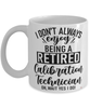 Funny Calibration Technician Mug I Dont Always Enjoy Being a Retired Calibration Tech Oh Wait Yes I Do Coffee Cup White