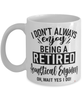Funny Acoustical Engineer Mug I Dont Always Enjoy Being a Retired Acoustical Engineer Oh Wait Yes I Do Coffee Cup White
