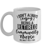 Funny Community Nurse Mug I Dont Always Enjoy Being a Retired Community Nurse Oh Wait Yes I Do Coffee Cup White