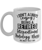 Funny Interventional Radiology Nurse Mug I Dont Always Enjoy Being a Retired Interventional Radiology Nurse Oh Wait Yes I Do Coffee Cup White