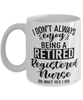 Funny RN Mug I Dont Always Enjoy Being a Retired Registered Nurse Oh Wait Yes I Do Coffee Cup White