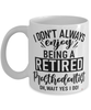 Funny Prosthodontist Mug I Dont Always Enjoy Being a Retired Prosthodontist Oh Wait Yes I Do Coffee Cup White