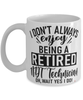 Funny NDT Technician Mug I Dont Always Enjoy Being a Retired NDT Tech Oh Wait Yes I Do Coffee Cup White