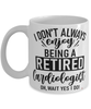 Funny Cardiologist Mug I Dont Always Enjoy Being a Retired Cardiologist Oh Wait Yes I Do Coffee Cup White