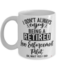 Funny Law Enforcement Pilot Mug I Dont Always Enjoy Being a Retired Law Enforcement Pilot Oh Wait Yes I Do Coffee Cup White