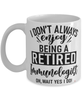 Funny Immunologist Mug I Dont Always Enjoy Being a Retired Immunologist Oh Wait Yes I Do Coffee Cup White