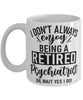 Funny Psychiatrist Mug I Dont Always Enjoy Being a Retired Psychiatrist Oh Wait Yes I Do Coffee Cup White