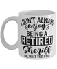 Funny Sheriff Mug I Dont Always Enjoy Being a Retired Sheriff Oh Wait Yes I Do Coffee Cup White