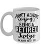 Funny Judge Mug I Dont Always Enjoy Being a Retired Judge Oh Wait Yes I Do Coffee Cup White