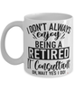 Funny IT Consultant Mug I Dont Always Enjoy Being a Retired IT Consultant Oh Wait Yes I Do Coffee Cup White