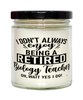 Funny Biology Teacher Candle I Dont Always Enjoy Being a Retired Biology Teacher Oh Wait Yes I Do 9oz Vanilla Scented Candles Soy Wax