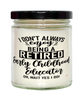 Funny Early Childhood Educator Candle I Dont Always Enjoy Being a Retired Early Childhood Educator Oh Wait Yes I Do 9oz Vanilla Scented Candles Soy Wax