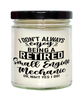 Funny Small Engine Mechanic Candle I Dont Always Enjoy Being a Retired Small Engine Mechanic Oh Wait Yes I Do 9oz Vanilla Scented Candles Soy Wax