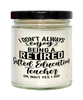 Funny Gifted Education Teacher Candle I Dont Always Enjoy Being a Retired Gifted Education Teacher Oh Wait Yes I Do 9oz Vanilla Scented Candles Soy Wax