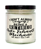 Funny Auto Exhaust Mechanic Candle I Dont Always Enjoy Being a Retired Auto Exhaust Mechanic Oh Wait Yes I Do 9oz Vanilla Scented Candles Soy Wax