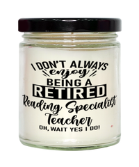 Funny Reading Specialist Teacher Candle I Dont Always Enjoy Being a Retired Reading Specialist Teacher Oh Wait Yes I Do 9oz Vanilla Scented Candles Soy Wax