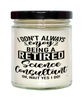 Funny Science Consultant Candle I Dont Always Enjoy Being a Retired Science Consultant Oh Wait Yes I Do 9oz Vanilla Scented Candles Soy Wax