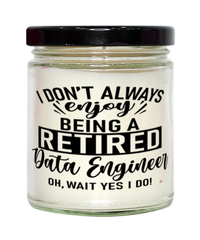 Funny Data Engineer Candle I Dont Always Enjoy Being a Retired Data Engineer Oh Wait Yes I Do 9oz Vanilla Scented Candles Soy Wax