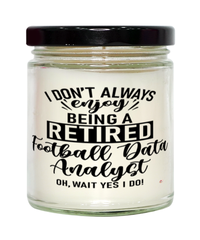 Funny Football Data Analyst Candle I Dont Always Enjoy Being a Retired Football Data Analyst Oh Wait Yes I Do 9oz Vanilla Scented Candles Soy Wax