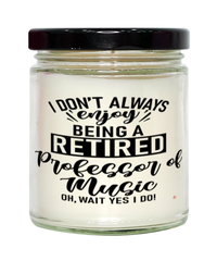 Funny Professor of Music Candle I Dont Always Enjoy Being a Retired Professor of Music Oh Wait Yes I Do 9oz Vanilla Scented Candles Soy Wax