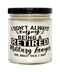 Funny Military Lawyer Candle I Dont Always Enjoy Being a Retired Military Lawyer Oh Wait Yes I Do 9oz Vanilla Scented Candles Soy Wax