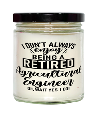 Funny Agricultural Engineer Candle I Dont Always Enjoy Being a Retired Agricultural Engineer Oh Wait Yes I Do 9oz Vanilla Scented Candles Soy Wax
