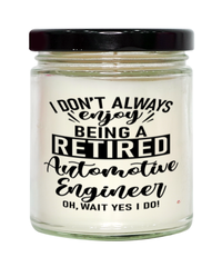 Funny Automotive Engineer Candle I Dont Always Enjoy Being a Retired Automotive Engineer Oh Wait Yes I Do 9oz Vanilla Scented Candles Soy Wax