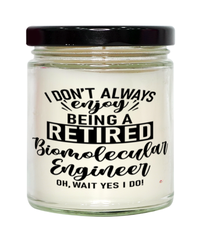 Funny Biomolecular Engineer Candle I Dont Always Enjoy Being a Retired Biomolecular Engineer Oh Wait Yes I Do 9oz Vanilla Scented Candles Soy Wax
