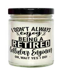 Funny Cellular Engineer Candle I Dont Always Enjoy Being a Retired Cellular Engineer Oh Wait Yes I Do 9oz Vanilla Scented Candles Soy Wax