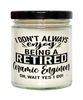 Funny Ceramic Engineer Candle I Dont Always Enjoy Being a Retired Ceramic Engineer Oh Wait Yes I Do 9oz Vanilla Scented Candles Soy Wax